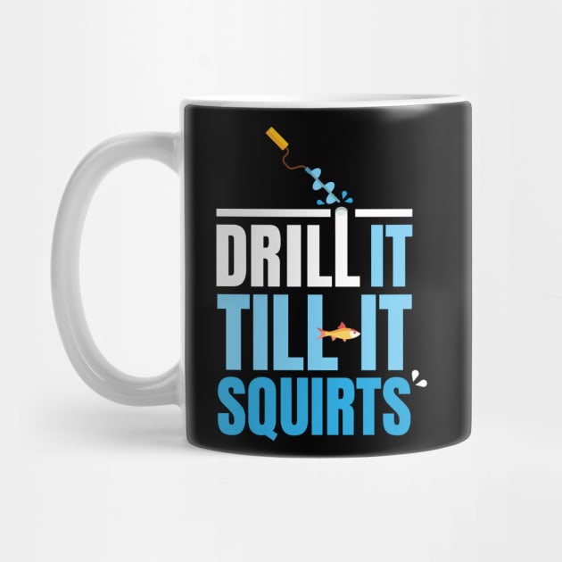 Drill IT Till IT Ice Fishing Fisherman by MooonTees